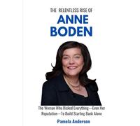 The Relentless Rise of Anne Boden: The Woman Who Risked Everything-Even Her Reputation-To Build Starling Bank Alone