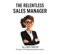 The Relentless Sales Manager