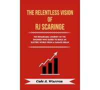 The Relentless Vision of RJ Scaringe: The Remarkable Journey of the Engineer Who Dared to Build an Electric World from a Garage Dream