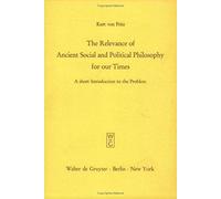 The Relevance Of Ancient Social And Political Philosophy For Our Times