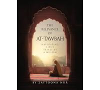 The Relevance of AT-Tawbah: Navigating Life's Trials as a Muslim