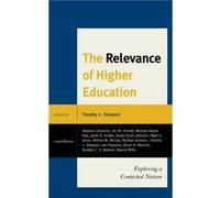 The Relevance of Higher Education Edited by Timothy Simpson , Contributions by Lee Trepanier , Contributions by Jon M Fennell , Contributions by Bryan R Warnick , Contributions by Michael Schwartz , C