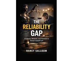 The Reliability Gap: “Credibility, Reliability, and the Risk of Wrongful Conviction in Sexual Assault Cases”