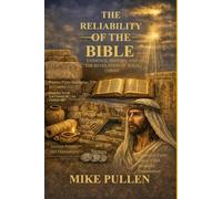 THE RELIABILITY OF THE BIBLE: EVIDENCE, HISTORY, AND THE REVELATION OF JESUS CHRIST