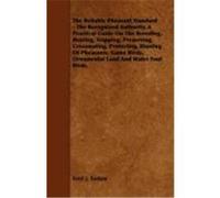 The Reliable Pheasant Standard - The Recognized Authority. a Practical Guide on the Breeding, Rearing, Trapping, Preserving, Crossmating, Protecting, Sudow, Ferd J., Clark, James (Auteur)