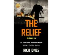 The Relief, Book 3: An Operational Guardian Angel Military Thriller Series
