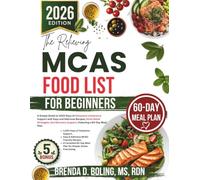 The Relieving Mcas Food List For Beginners: A Simple Guide to 1000 Days of Histamine Intolerance Support with Easy and Delicious Recipes, Hives Relief ... Support, Featuring a 60-Day Meal Plan