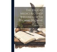 The Religio Medici & Other Writings Of Sir Thomas Browne