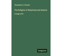 The Religion of Babylonia and Assyria: in large print