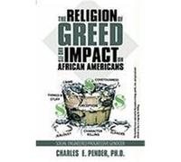 The Religion of Greed and Its Impact on African Americans: Social Engineered Progressive Genicide Pender Ph. D. , Charles E. (Auteur)