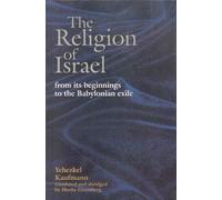 The Religion of Israel from Its Beginning to the Babylonian Exile