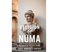 The Religion of Numa: And Other Essays on the Religion of Ancient Rome