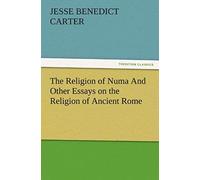 The Religion Of Numa And Other Essays On The Religion Of Ancient Rome