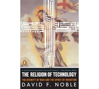 The Religion of Technology: The Divinity of Man and the Spirit of Invention