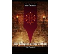 The Religion of the Cathars: An Outline