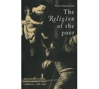 The Religion of the Poor: Rural Missions in Europe and the Formation of Modern Catholicism, c.1500-c.1800