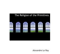 The Religion of the Primitives