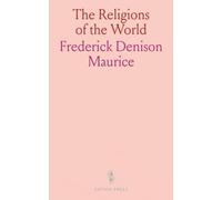 The Religions of the World: And Their Relations to Christianity Considered in Eight Lectures Founded by the Hon. Robert Boyle