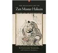 The Religious Art of Zen Master Hakuin Yoshizawa, Katsuhiro (Auteur)