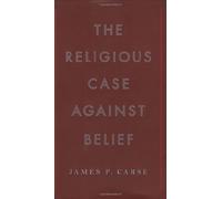 The Religious Case Against Belief