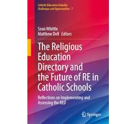 The Religious Education Directory and the Future of RE in Catholic Schools: Reflections on Implementing and Assessing the RED