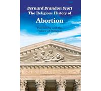 The Religious History of Abortion: Patriarchy and the Future of Religion