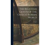 The Religious Quests Of The Graeco Roman World