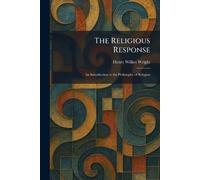 The Religious Response: An Introduction to the Philosophy of Religion