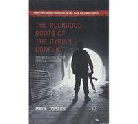 The Religious Roots of the Syrian Conflict: The Remaking of the Fertile Crescent (Twenty-first Century Perspectives on War, Peace, and Human Conflict) - [Version Originale] Inconnu (Auteur)