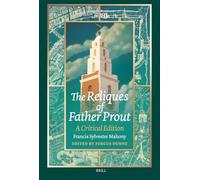 The Reliques of Father Prout: A Critical Edition: Francis Sylvester Mahony
