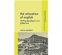 The Relocation of English, Language and Globalization Mario Saraceni (Auteur)