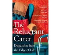 The Reluctant Carer by The Reluctant Carer The Reluctant Carer (Auteur)