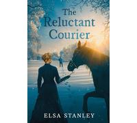 the Reluctant Courier: A Marriage of Convenience Historical Romance set during the American Revolution