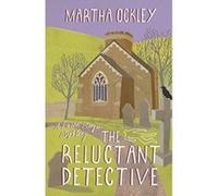 The Reluctant Detective: A Faith Morgan Mystery Ockley, Martha (Auteur)