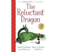 The Reluctant Dragon Gift Edition by Kenneth Grahame & Foreword by Sophie Blackall & Illustrated by Ernest H Shepard Kenneth Grahame Foreword by Sophie Blackall Illustrated by Ernest H Shepard (Auteur