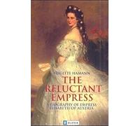 The Reluctant Empress. by Brigitte Hamann(2000-12-01)
