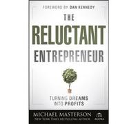 The Reluctant Entrepreneur by Michael Masterson Michael Masterson (Auteur)