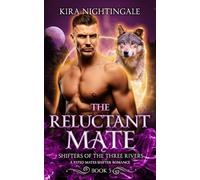 The Reluctant Mate: A Fated Mates Shifter Romance (Shifters of the Three Rivers Book 5)