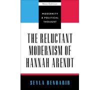 The Reluctant Modernism of Hannah Arendt
