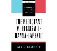 The Reluctant Modernism of Hannah Arendt by Seyla Benhabib Seyla Benhabib (Auteur)