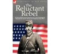 The Reluctant Rebel: A Young Kentuckian's Experiences in the Confederate Infantry and Cavalry During the American Civil War Stevenson, William G. (Auteur)