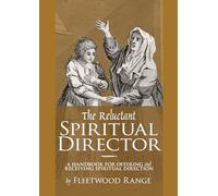 The Reluctant Spiritual Director: A Handbook for Offering and Receiving Spiritual Direction