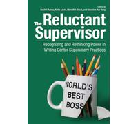 The Reluctant Supervisor: Recognizing and Rethinking Power in Writing Center Supervisory Practices