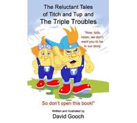 The Reluctant Tales of Titch and Tup and the Triple Troubles