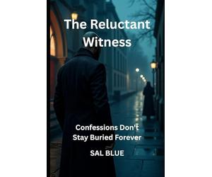 The Reluctant Witness: Confessions Don’t Stay Buried Forever