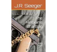 The Remains of a Spy: Book 9 in the MIKE4 series