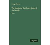 The Remains of that Sweet Singer of the Temple: Vol. I