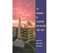 The Remaking of Television New Zealand 1984-1992 Barry Spicer, David Emanuel, Michael Powell (Auteur)