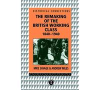 The Remaking Of The British Working Class, 1840-1940