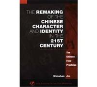 The Remaking of the Chinese Character and Identity in the 21st Century, Civic Discourse for the Third Millennium Wenshan Jia (Auteur)